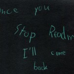 Once you stop reading I'll come back.